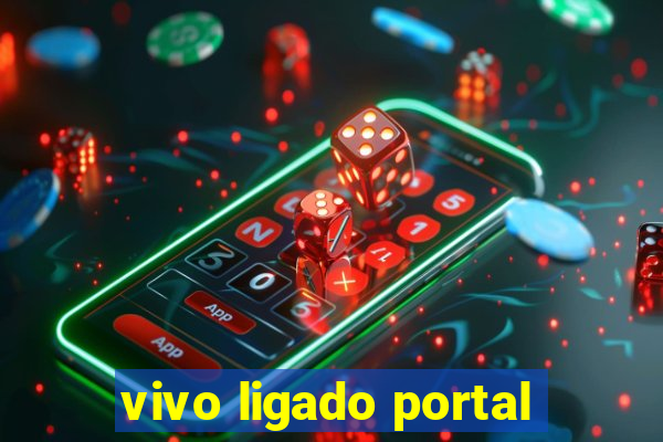 vivo ligado portal